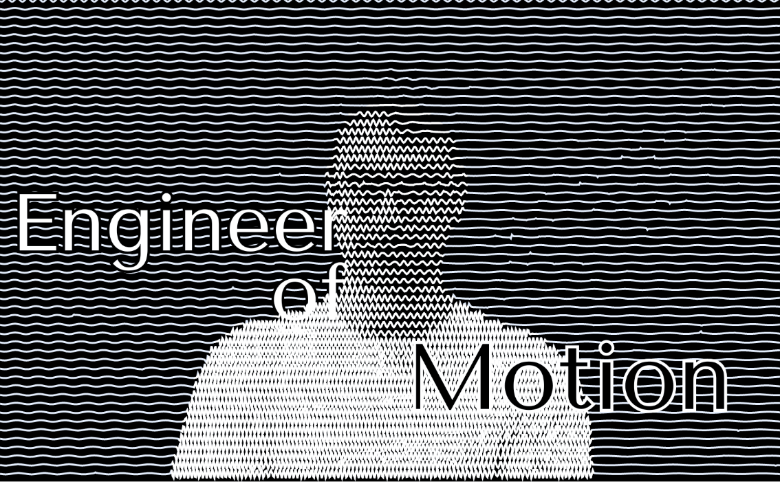 Engineer of Motion